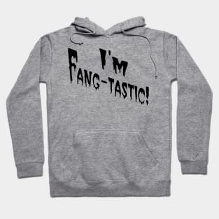 I'm Fang-tastic! Hoodie